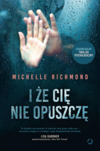 Michelle Richmond- I że cię nie opuszczę