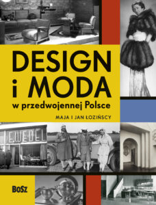 Maja i Jan Łozińscy – Design i moda w przedwojennej Polsce
