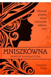 Katarzyna Droga- Mniszkówna powieść biograficzna