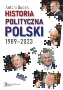 Antoni Dudek – Historia polityczna Polski 1989-2023