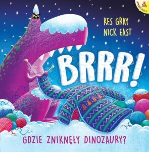 Kes Gray, Nick East – Brrr! Gdzie zniknęły dinozaury?