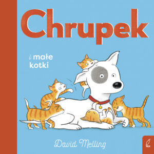 David Melling – Chrupek i małe kotki