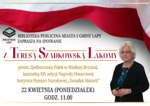 Zaproszenie na spotkanie z Panią Teresą Szadkowską-Łakomy, prezes Zjednoczenia Polek w Wielkiej Brytanii, laureatką XIV edycji Nagrody Honorowej IPN „Świadek Historii”