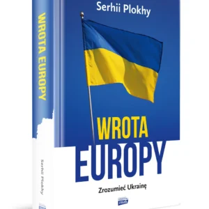 Serhii Plokhy – Wrota Europy. Zrozumieć Ukrainę