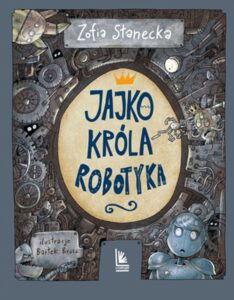 Zofia Stanecka – Jajko króla Robotyka