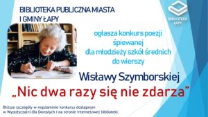 Konkurs poezji śpiewanej do wierszy Wisławy Szymborskiej „Nic dwa razy się nie zdarza…”