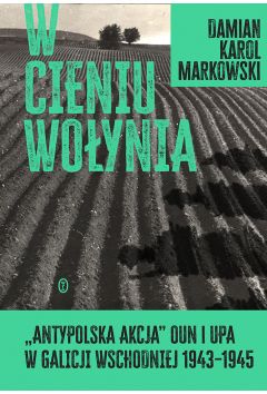 Markowski D. K. – W cieniu Wołynia