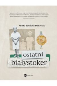 Sawicka- Danielak M.- Ostatni białystoker