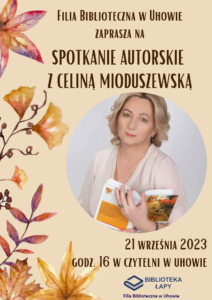 Zaproszenie na spotkanie autorskie z Celiną Mioduszewską w Uhowie