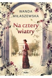 Wanda Miłaszewska- Na cztery wiatry