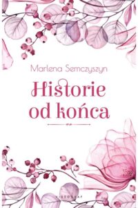 Marlena Semczyszyn- Historie od końca