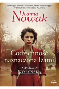 Joanna Nowak- Codzienność naznaczona łzami