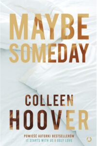 Colleen Hoover- Maybe someday