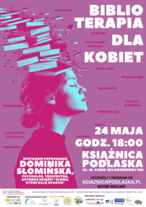 Spotkanie biblioterapeutyczne dla kobiet w ramach projektu Książnicy Podlaskiej “Psychologia na usługach literatury”