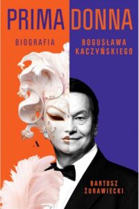 Żurawicki B.- Primadonna biografia Bogusława Kaczyńskiego
