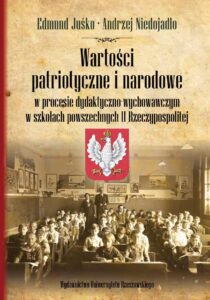 E. Juśko, A. Niedojadło – Wartości patriotyczne i narodowe w procesie dydaktyczno-wychowawczym w szkołach powszechnych II Rzeczypospolitej