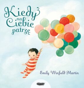 Emily Winfield Martin – Kiedy na Ciebie patrzę