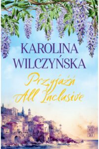 Wilczyńska K.- Przyjaźń All Inchusive