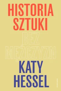 K. Hessel – Historia sztuki bez mężczyzn