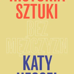 K. Hessel – Historia sztuki bez mężczyzn