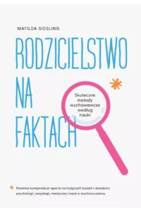 Gosling M.- Rodzicielstwo na faktach