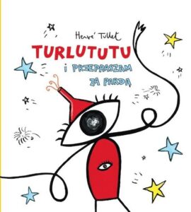 Hervé Tullet – Turlututu i przepraszam za pardą
