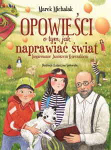 Marek Michalak – Opowieści o tym, jak naprawiać świat