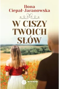 Ciepiał- Jaranowska I.- W ciszy twoich słów