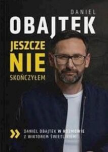 D. Obajtek- Jeszcze nie skończyłem