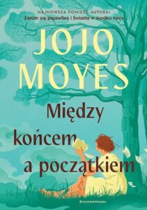 J. Moyes- Między końcem a początkiem