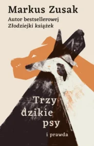 M. Zusak- Trzy dzikie psy i prawda
