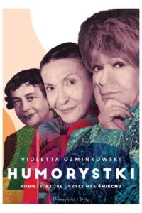V. Ozminkowski- Humorystki. Kobiety które uczyły nas śmiechu