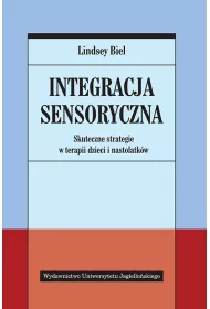 L. Biel- Integracja sensoryczna. Skuteczne strategie w terapii dzieci i nastolatków.