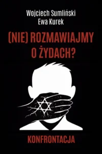 W. Sumliński- [Nie] rozmawiajmy o… żydach konfrontacja