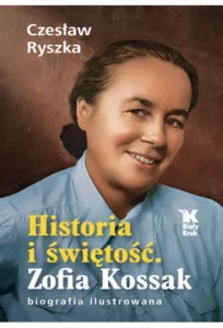 Cz. Ryszka- Historia i świętość. Zofia Kossak
