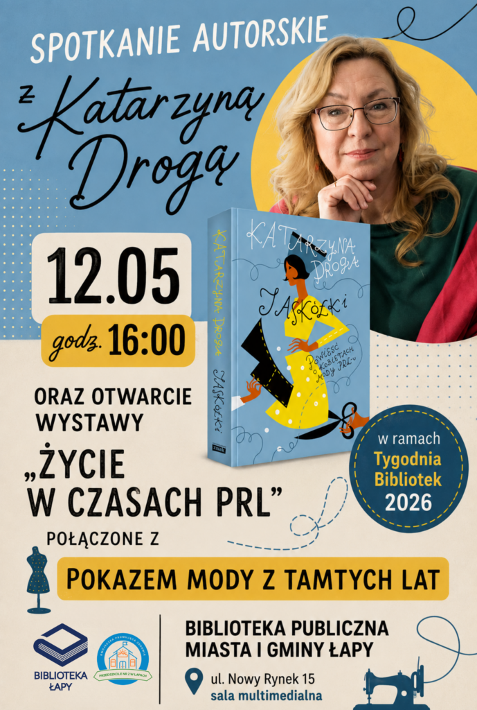Zapraszamy na spotkanie autorskie z Katarzyną Drogą oraz otwarcie wystawy „Życie w czasach PRL” połączone z pokazem mody z tamtych lat