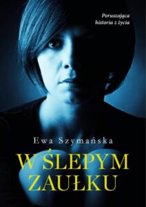 Ewa Szymańska – W ślepym zaułku
