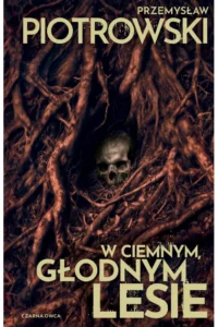 Piotrowski P. – W ciemnym głuchym lesie
