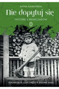 Anna Kamińska – Nie dopytuj się. Historie z Bieszczadów