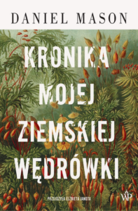 Daniel Mason – Kronika mojej ziemskiej wędrówki