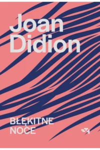 Joan Didion – Błękitne noce