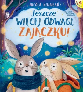 N. Kinnear – Jeszcze więcej odwagi, zajączku!