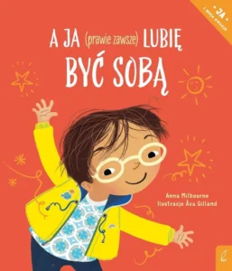 A. Milbourne – A ja (prawie zawsze) lubię być sobą.